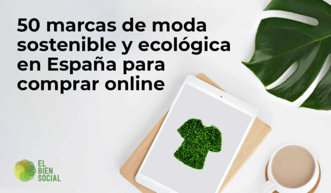50 Marcas de Moda Sostenible y Ecológica en España para