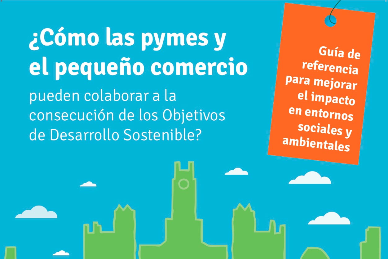 Fundación COPADE desarrolla una guía para que las pymes y pequeños comercios de Madrid puedan colaborar en la consecución de los ODS