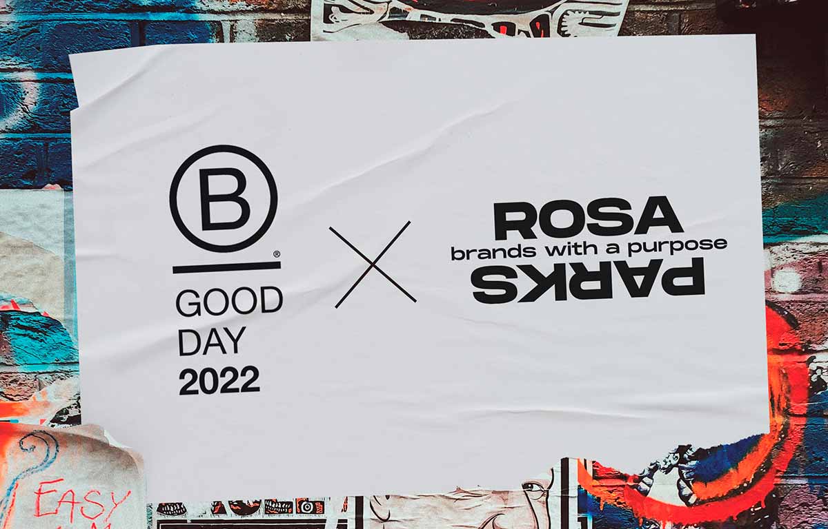 La agencia de Purpose Branding ROSAPARKS hace posible el B GOOD DAY 2022