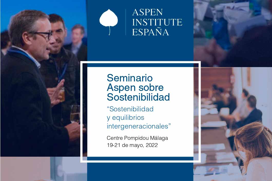 Aspen Institute España reunirá a líderes de diversos sectores de la sociedad civil para repensar la Sostenibilidad y las políticas que la hacen posible