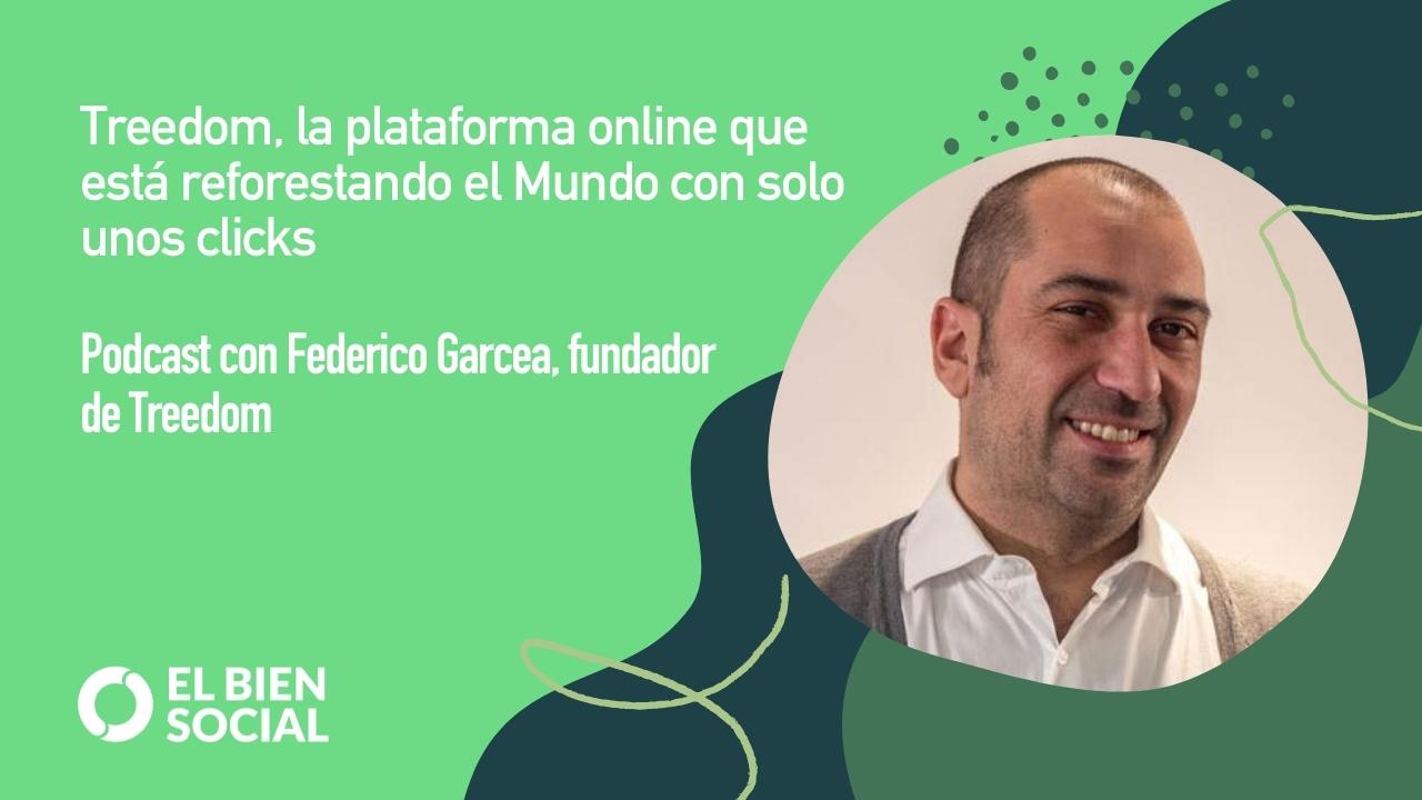 Podcast #47 – Entrevista Federico Garcea, CEO de Treedom, la plataforma online que ha plantado 3 millones de árboles con solo unos clicks