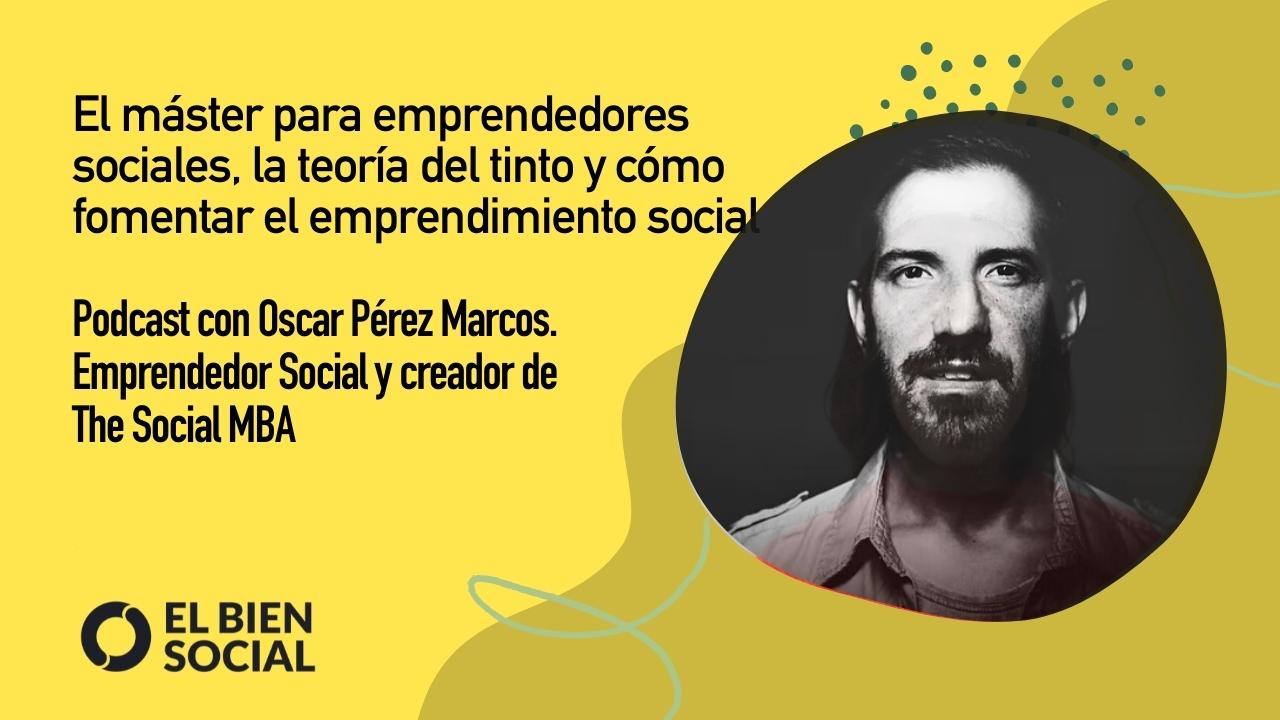 Podcast #48 T2E3 Charla con Oscar Pérez Marcos, emprendedor social y creador de The Social MBA